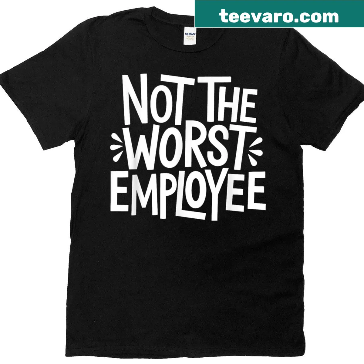 Sarcastic t-shirt stating not the worst employee — on a men's t-shirt