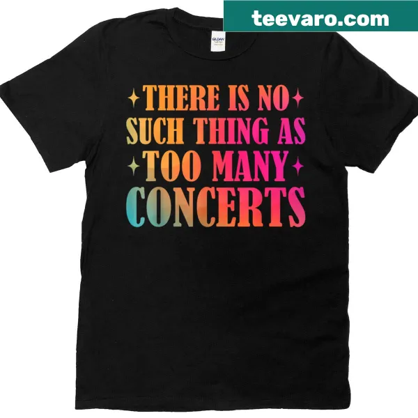 Music lover T-shirt with the phrase 'There Is No Such Thing As Too Many Concerts' in bold typography