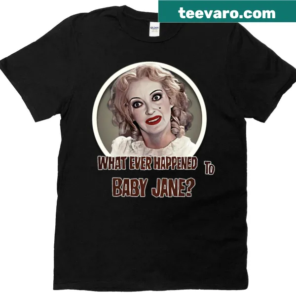 What Ever Happened To Baby Jane T-shirt with classic typography