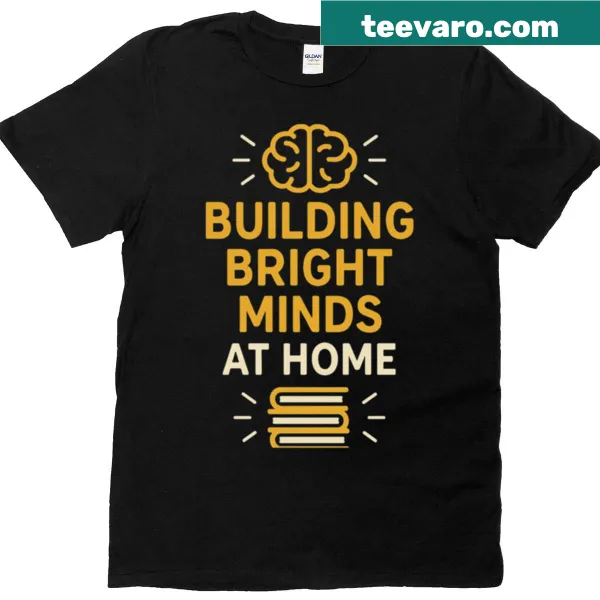Shirt with the text 'Building Bright Minds At Home' in cheerful typography
