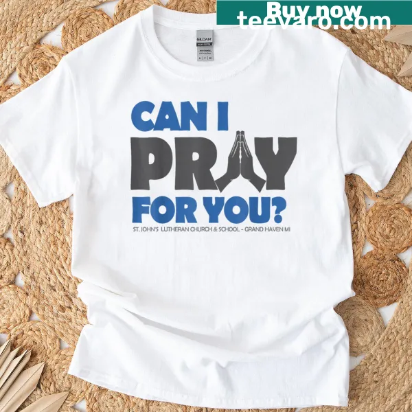 T-shirt with the phrase 'Can I Pray For You?' in clean typography