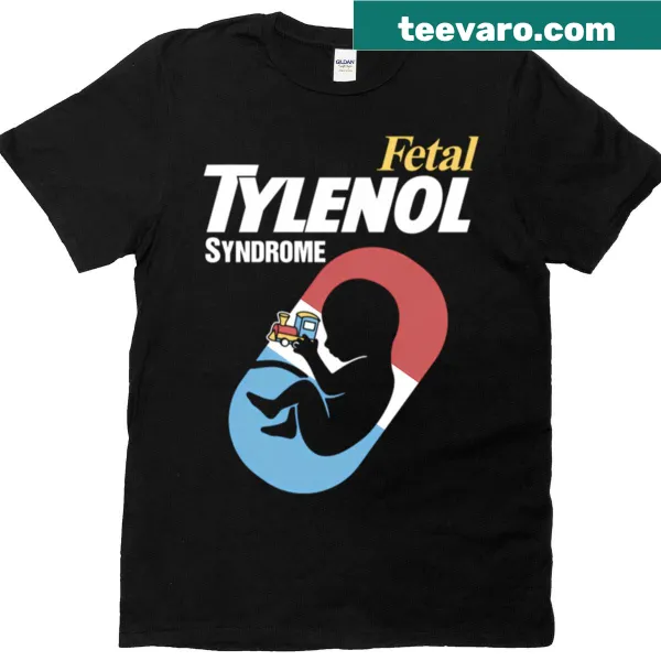 Awareness T-shirt featuring information about Fetal Tylenol Syndrome