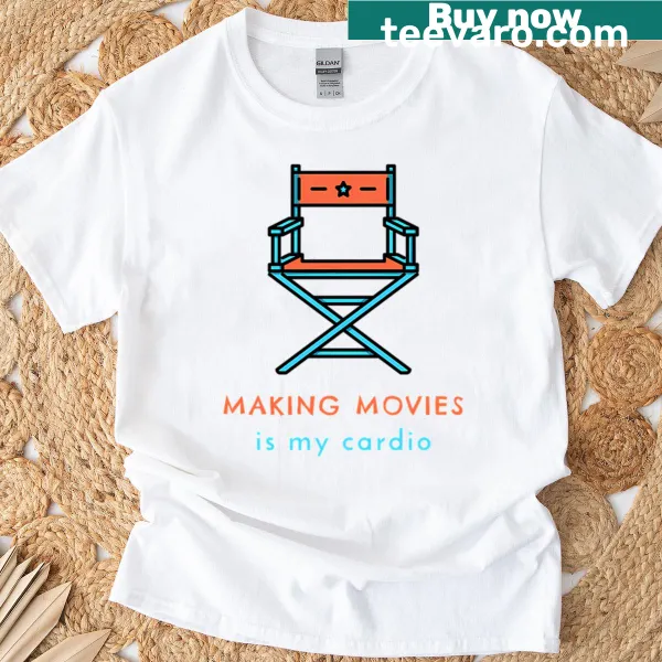 Playful typography T-shirt saying 'Making Movies Is My Cardio'