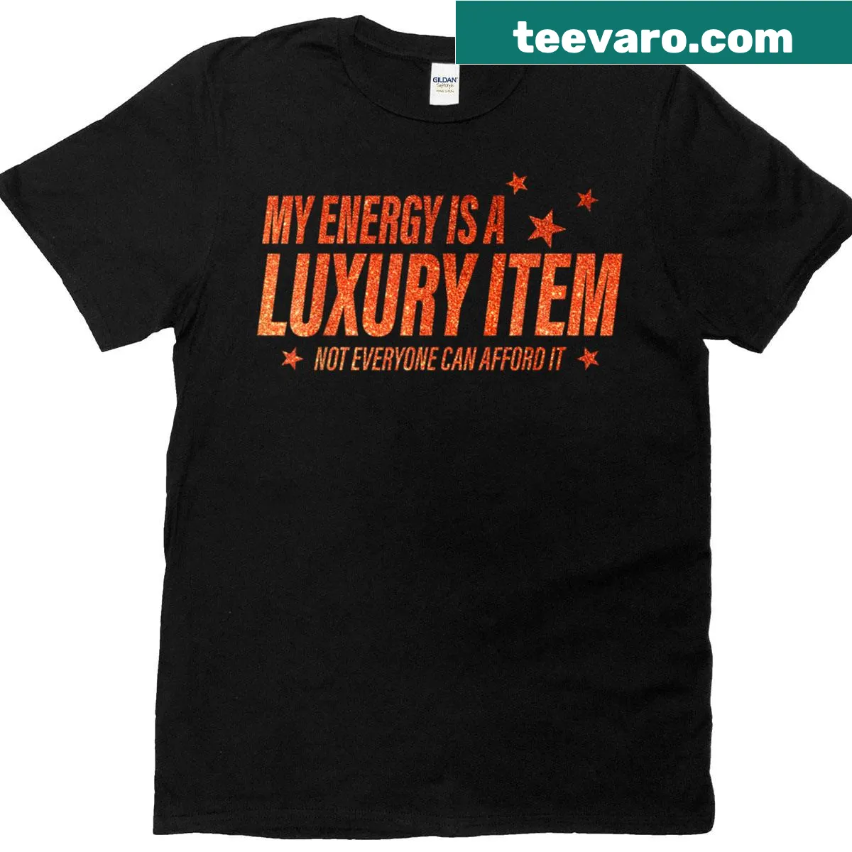 Empowering T-shirt with the phrase My Energy Is A Luxury Item Not Everyone Can Afford It — on a men's t-shirt