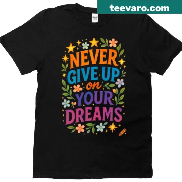 Inspirational typography stating 'Never Give Up On Your Dream'