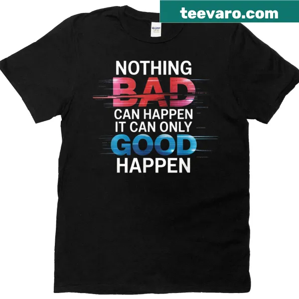 T-shirt featuring an uplifting quote about positivity