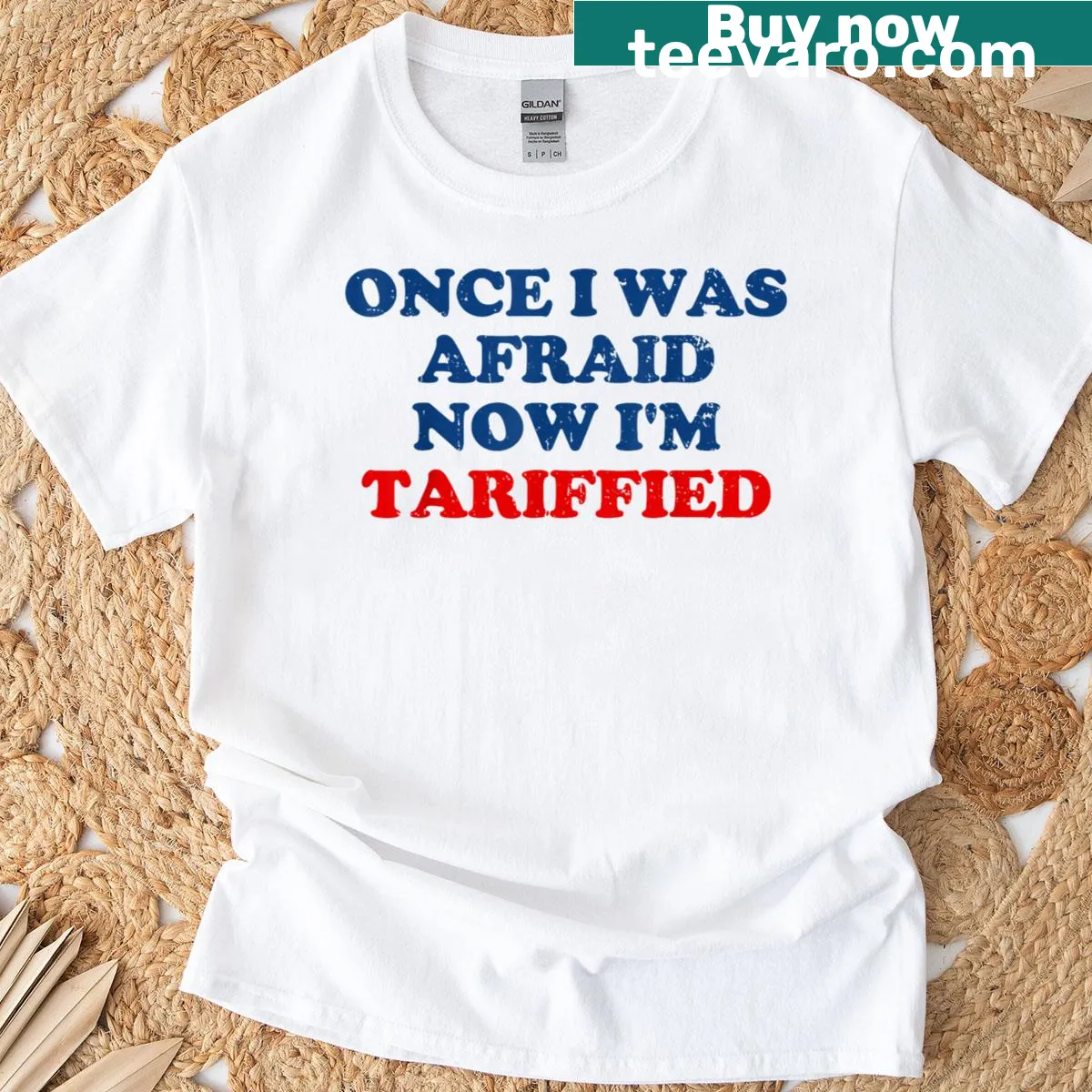 Funny meme shirt with the phrase: 'Once I Was Afraid Now I'm Tariffied' — on a men's t-shirt