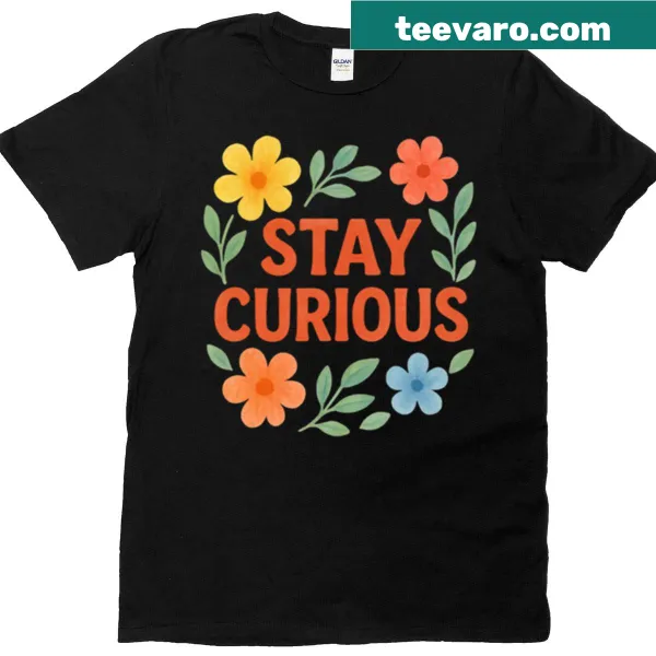 Illustrative T-shirt with a motivational message to stay curious