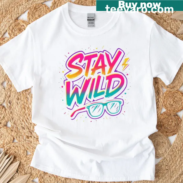 Stay Wild T-shirt with an inspiring phrase