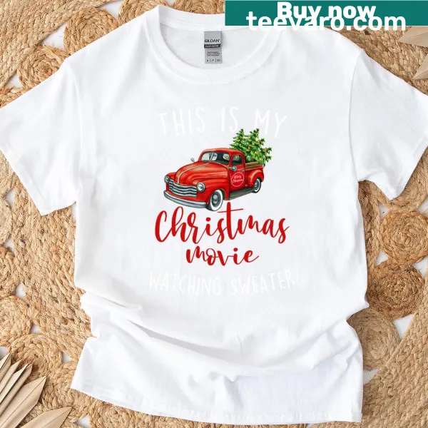 This Is My Christmas Movie Watching t-shirt with red truck design