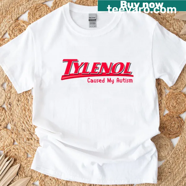 Tylenol Cause My Autism T-shirt with bold text design