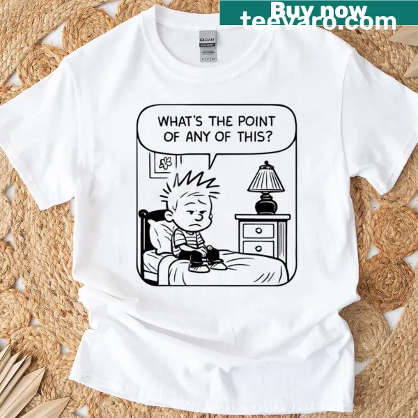 T-shirt featuring a thoughtful quote from Calvin And Hobbes comic strip