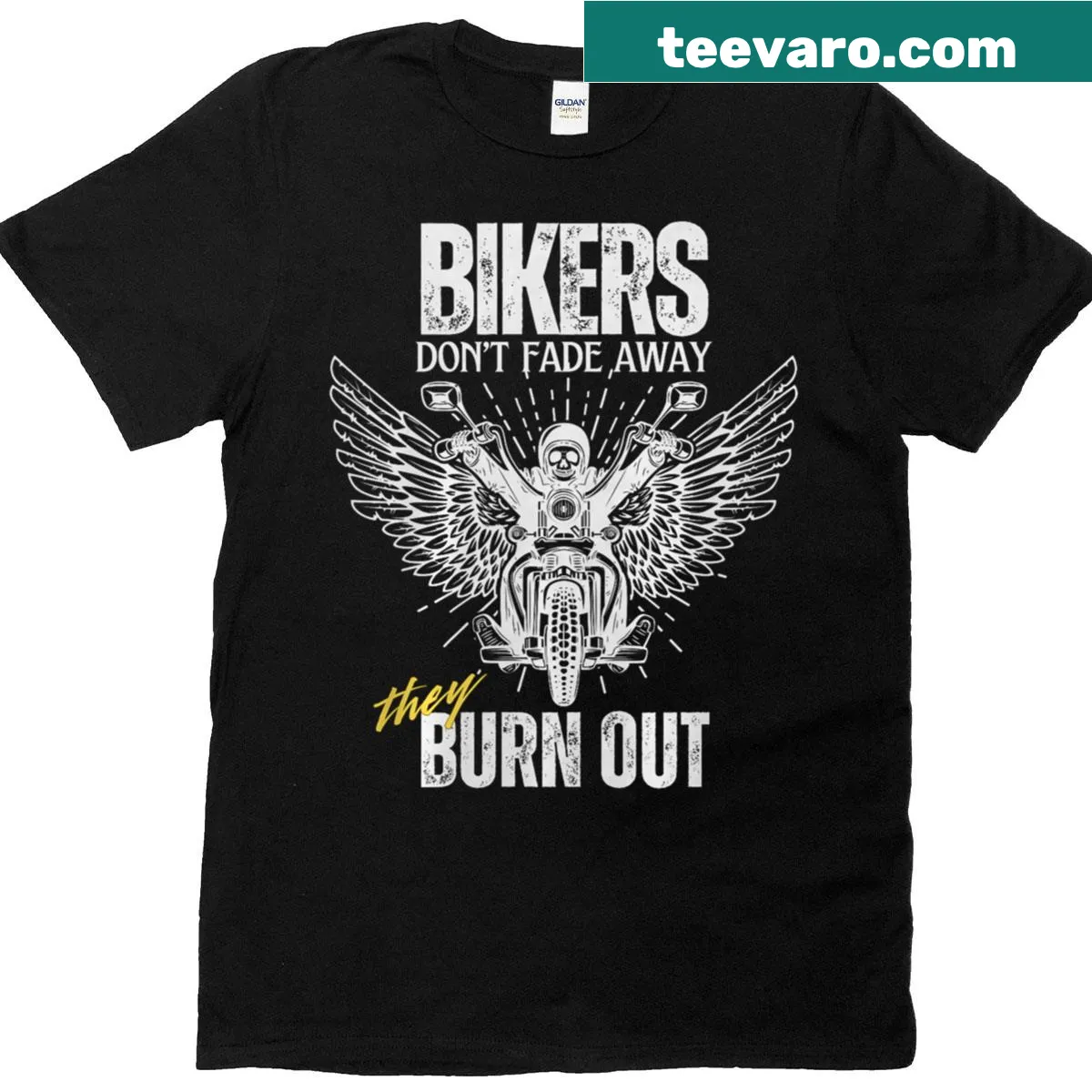 Text graphic saying 'Bikers Don’t Fade Away, They Burn Out' for motorcyclists — on a men's t-shirt