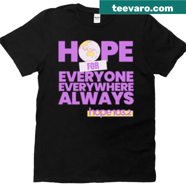 Inspirational Hope For Everyone t-shirt with uplifting typography