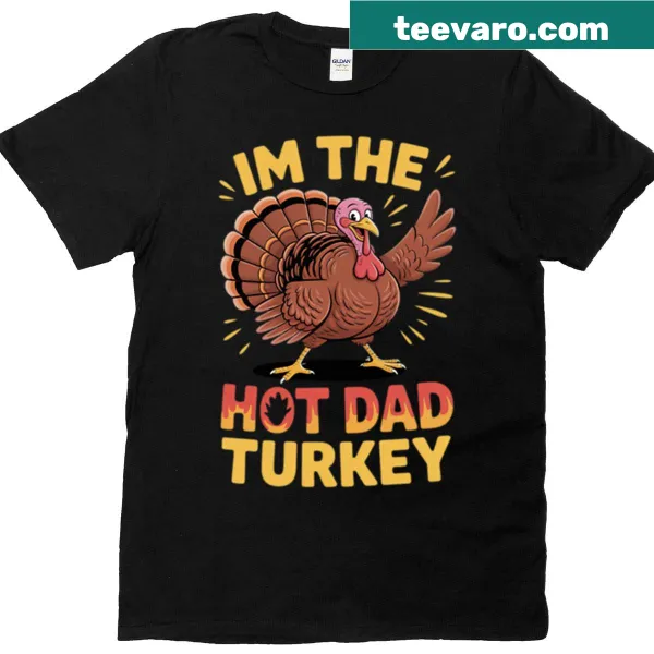 Hot Dad Turkey design on a Thanksgiving family T-shirt