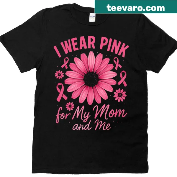 Breast cancer awareness T-shirt with 'I Wear Pink For My Mom' text