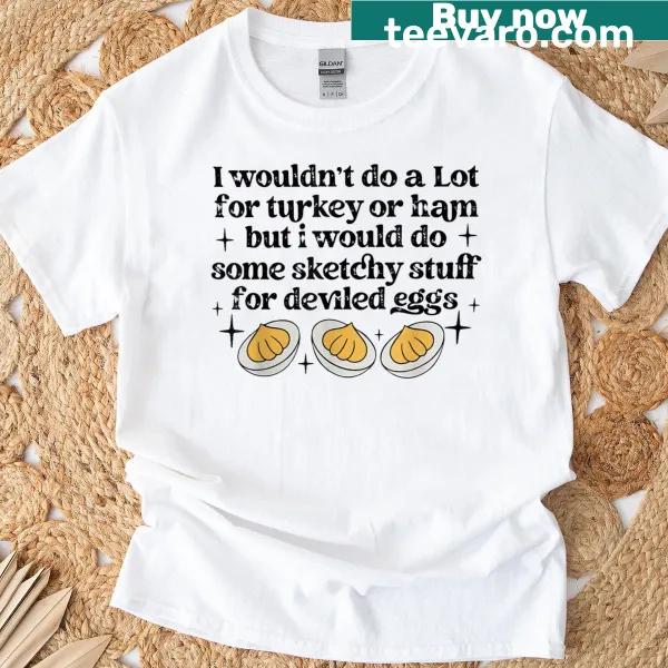 Funny T-shirt with the phrase about turkey and deviled eggs in bold typography
