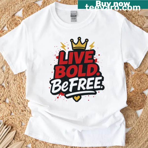Motivational T-shirt with the phrase Live Bold Befree in bold typography