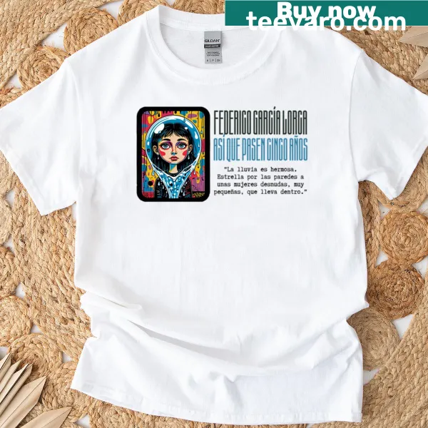 Literary T-shirt featuring the phrase 'So Five Years Pass By' inspired by Lorca