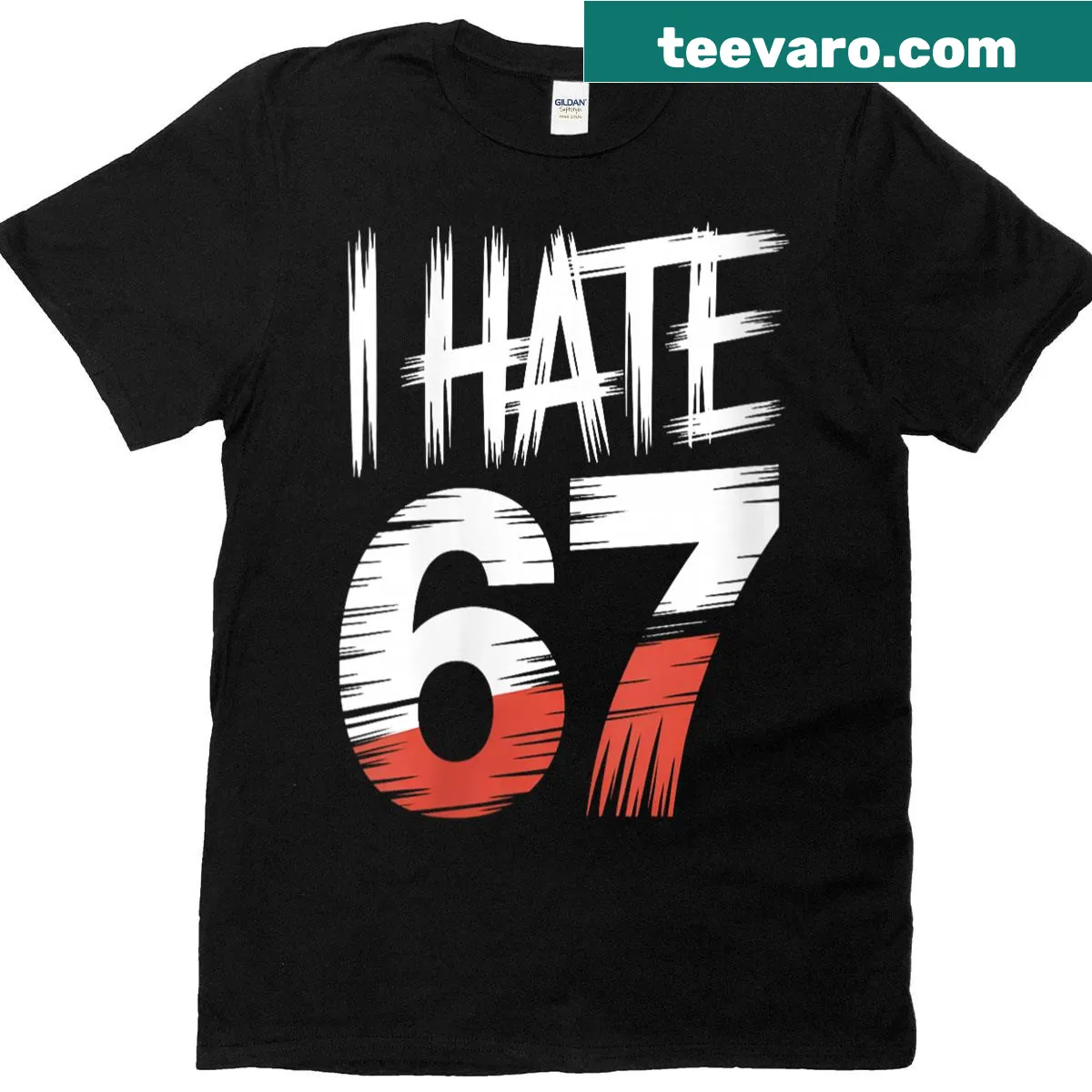 Funny meme T-shirt with 'I Hate 67' text design — on a men's t-shirt