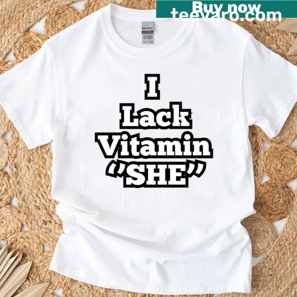 Funny relationship quote t-shirt for men with 'I Lack Vitamin She' text