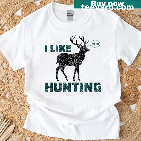 Playful T-shirt with 'I Like Hunting - Me Too' text