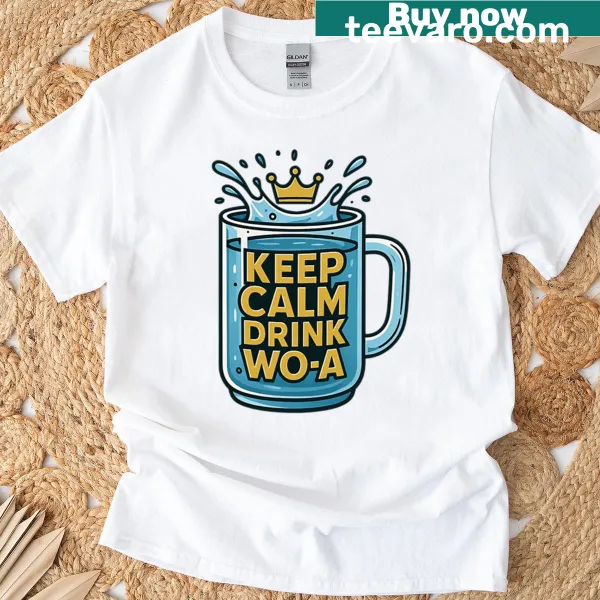 T-shirt with 'Keep Calm Drink Wo-a' gold text and glass graphic