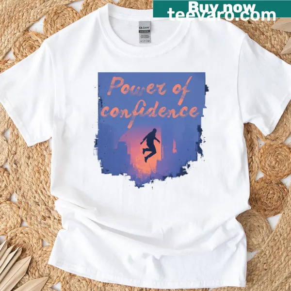 T-shirt with bold text reading 'Power Of Confidence'