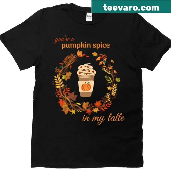 Funny t-shirt with 'You’re A Pumpkin Spice In My Latte' text