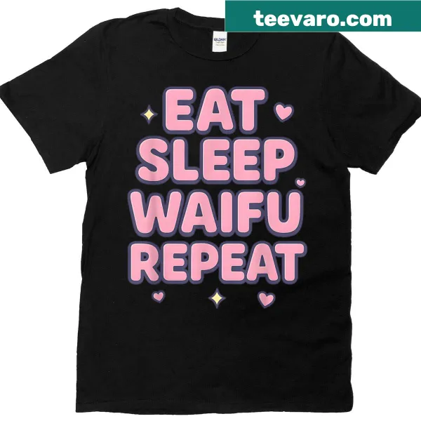Cute T-shirt with anime girl graphic and 'Eat Sleep Waifu Repeat' text