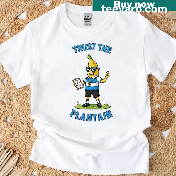 Funny soccer coach t-shirt featuring the phrase 'Trust The Plantain'.