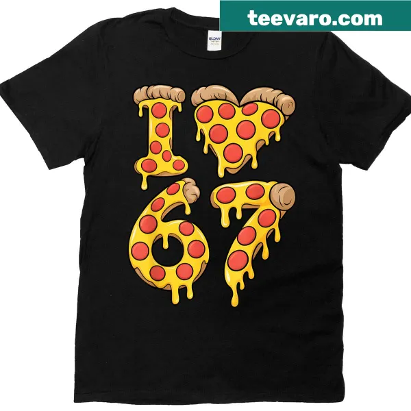 Funny birthday T-shirt with I Heart 67 slogan and pizza art