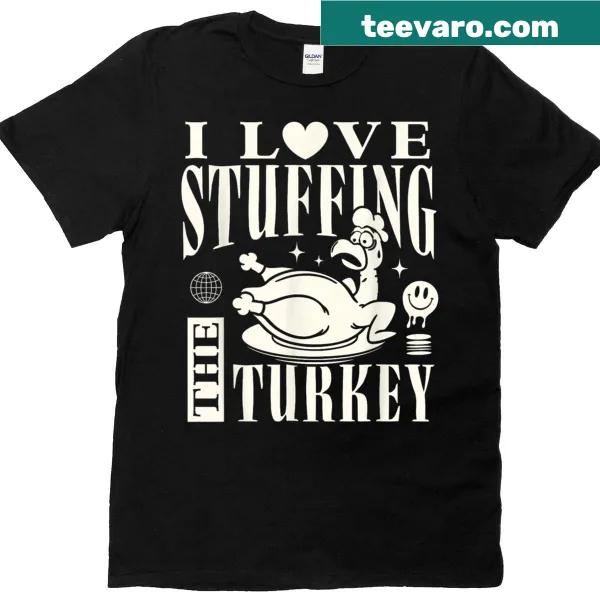 Funny Thanksgiving shirt with humorous turkey stuffing text