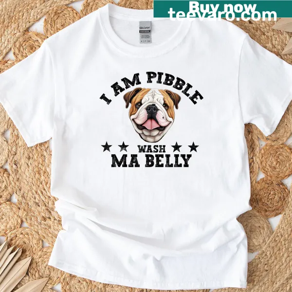 Funny t-shirt featuring the phrase 'I Am Pibble Wash Belly' with a bulldog theme