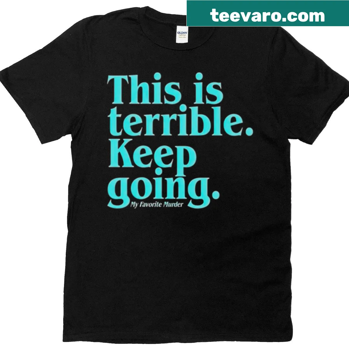 Motivational graphic on a T-shirt that reads 'This Is Terrible Keep Going' — on a men's t-shirt