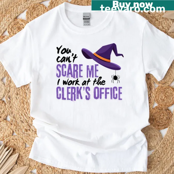 Humorous t-shirt featuring clerk's office saying