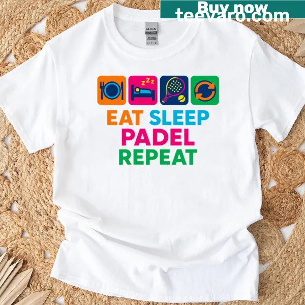 Funny padel tennis T-shirt with 'Eat Sleep Padel Repeat' text design.