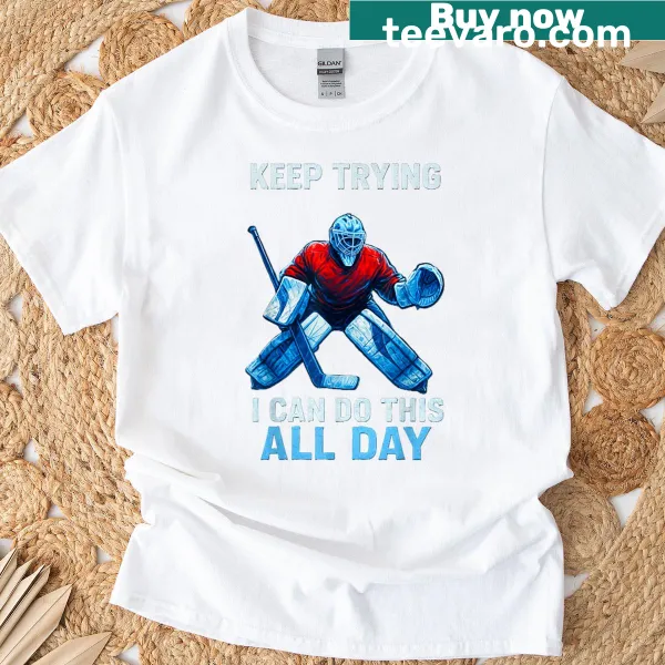 Hockey goalie motivational t-shirt