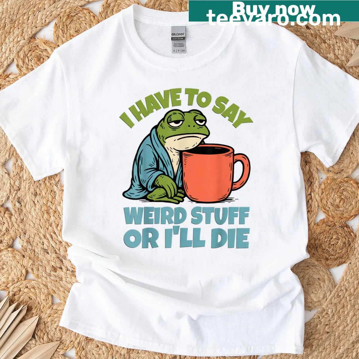 Funny T-shirt with the phrase 'I Have To Say Weird Stuff Or Ill Die'. — on a men's t-shirt