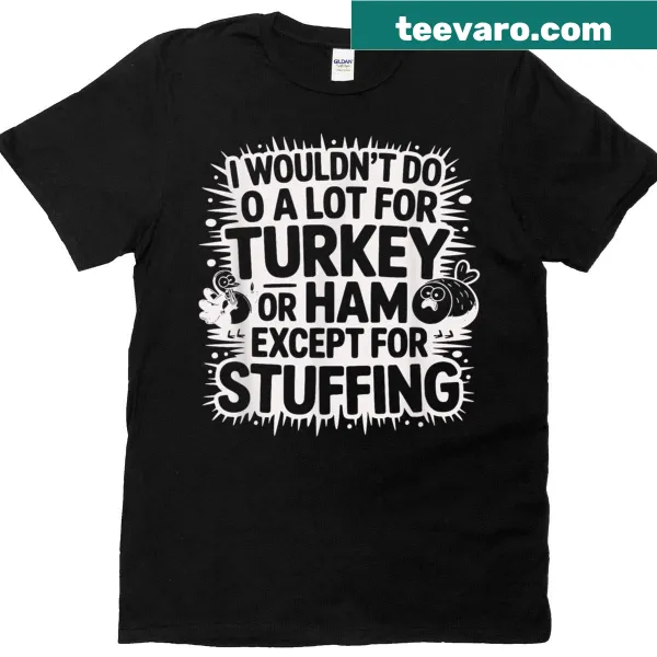 Thanksgiving t-shirt featuring stuffing humor