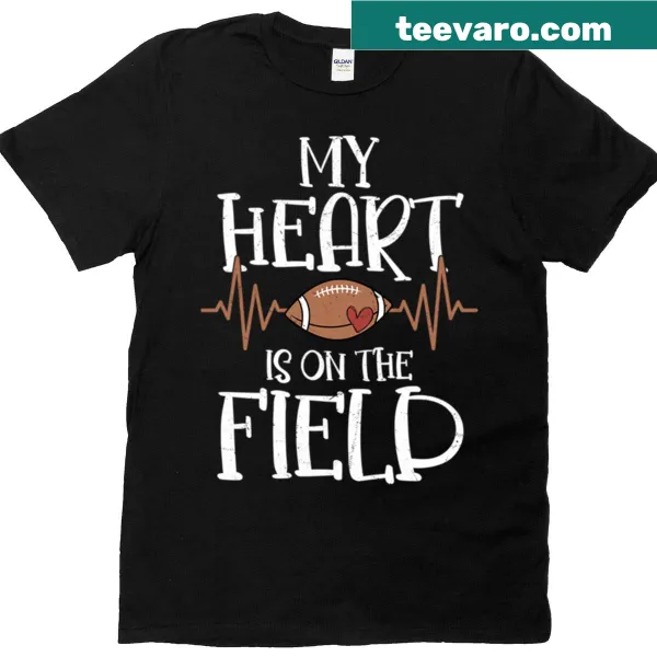 Inspirational My Heart Is On The Field football t-shirt
