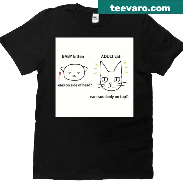 Meme-style t-shirt featuring baby kitten ears and humorous text