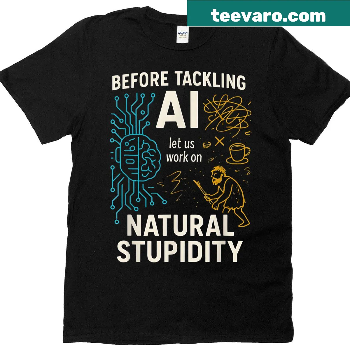 Sarcastic Before Ai Fix Natural Stupidity t-shirt — on a men's t-shirt