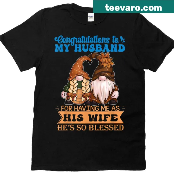 Playful t-shirt congratulating husbands for having a great wife