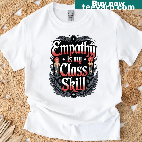 Funny RPG cleric healer shirt featuring the phrase Empathy Is My Class Skill