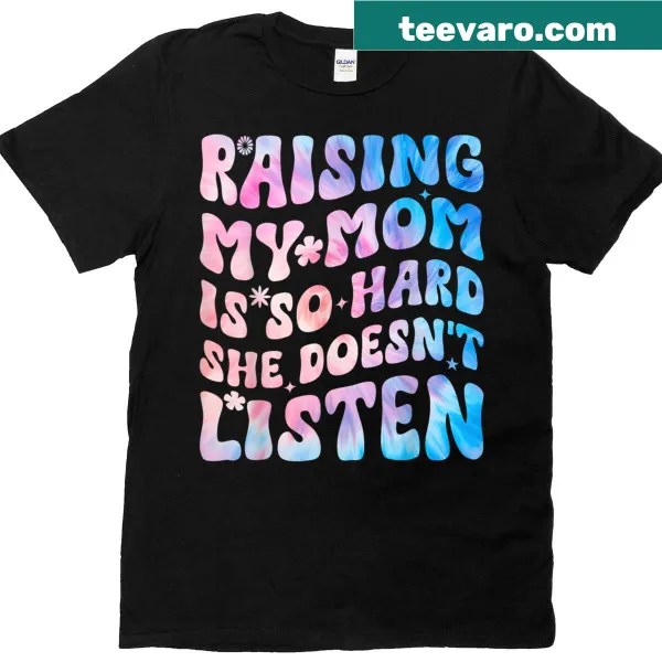 Funny shirt with quote about raising a mom
