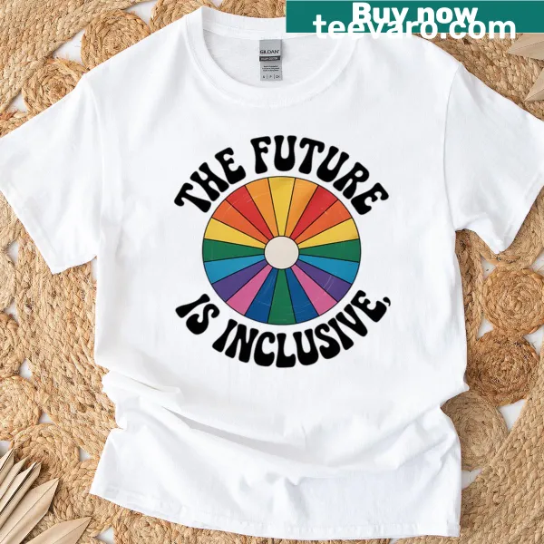 Inspirational t-shirt with the phrase 'The Future Is Inclusive'