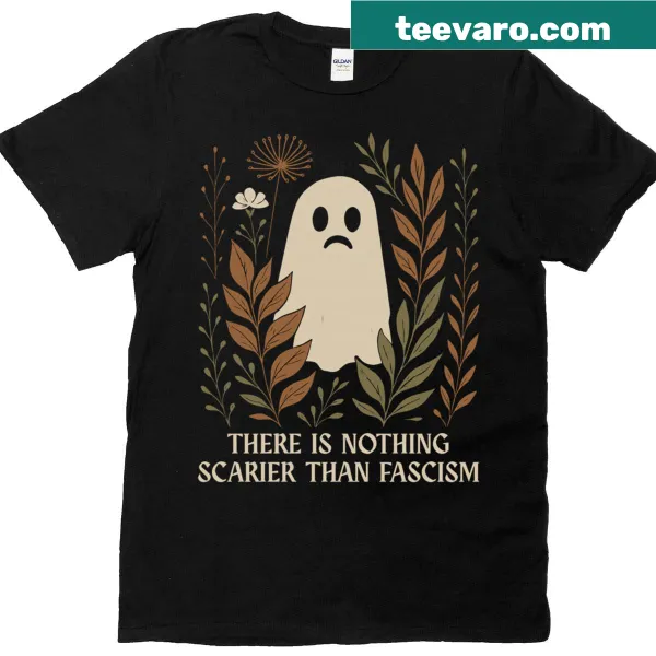 Halloween-themed feminist t-shirt with the phrase 'Nothing Scarier Than Fascism'
