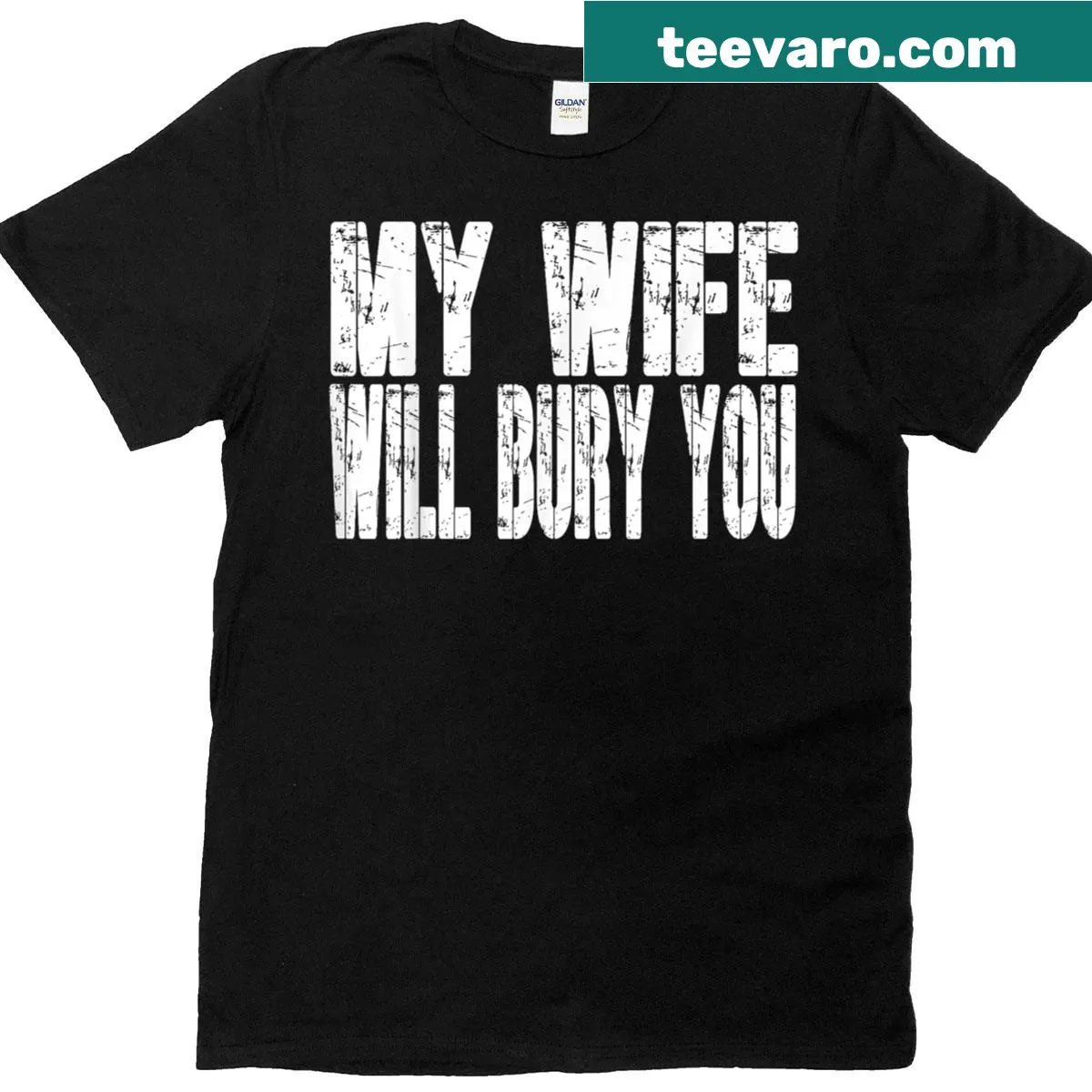 Funny retro text on T-shirt: My Wife Will Bury You — on a men's t-shirt