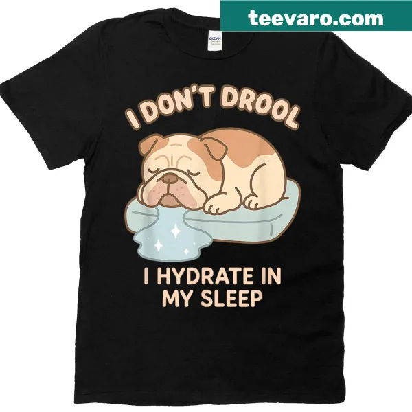 Funny bulldog meme t-shirt featuring a humorous drool slogan